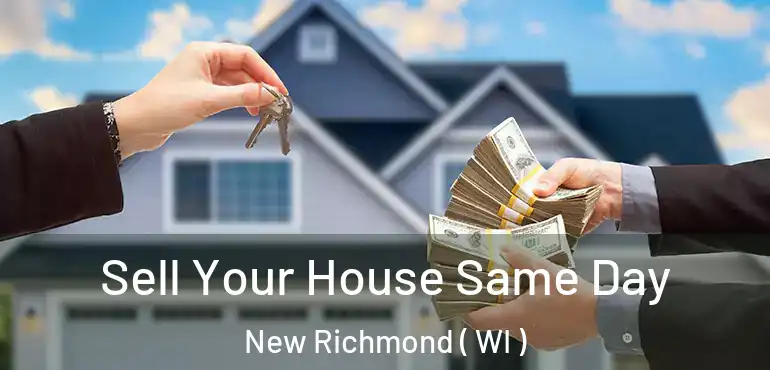  Sell Your House Same Day New Richmond ( WI )