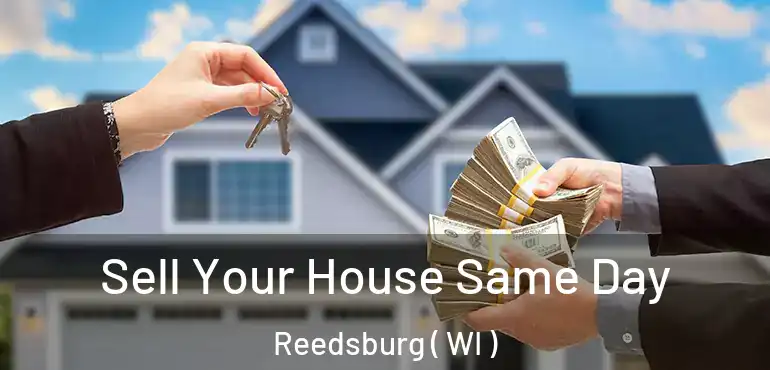  Sell Your House Same Day Reedsburg ( WI )