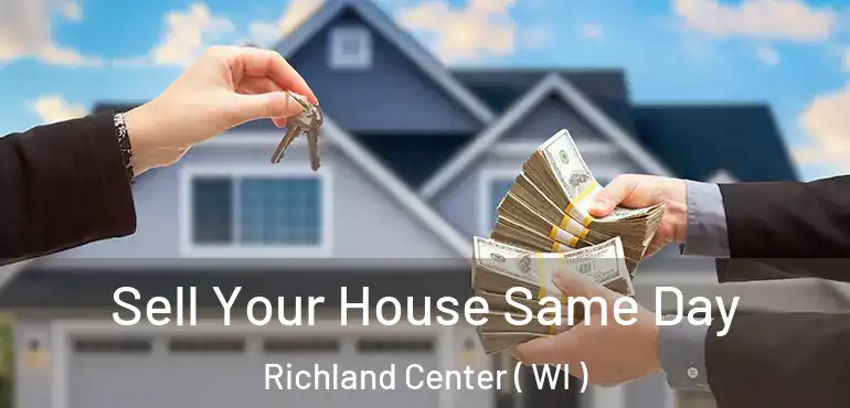  Sell Your House Same Day Richland Center ( WI )