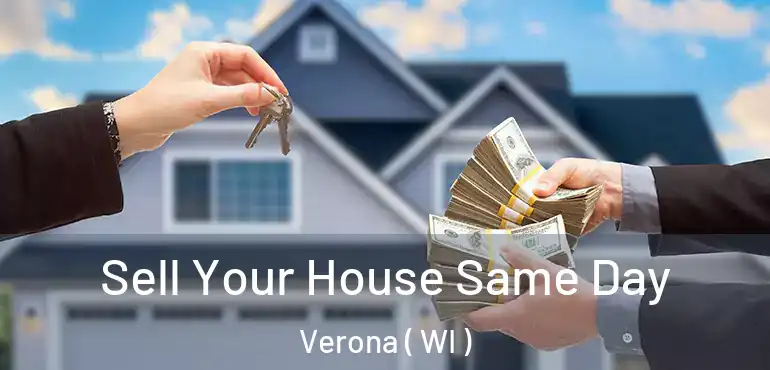  Sell Your House Same Day Verona ( WI )