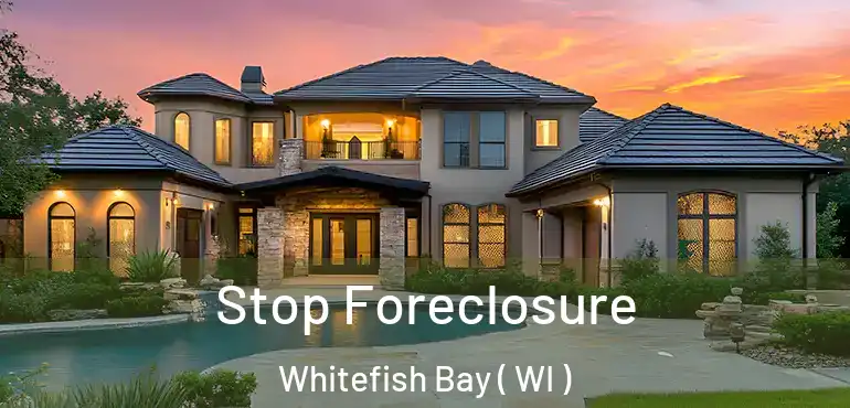 Stop Foreclosure Whitefish Bay ( WI )