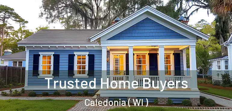  Trusted Home Buyers Caledonia ( WI )