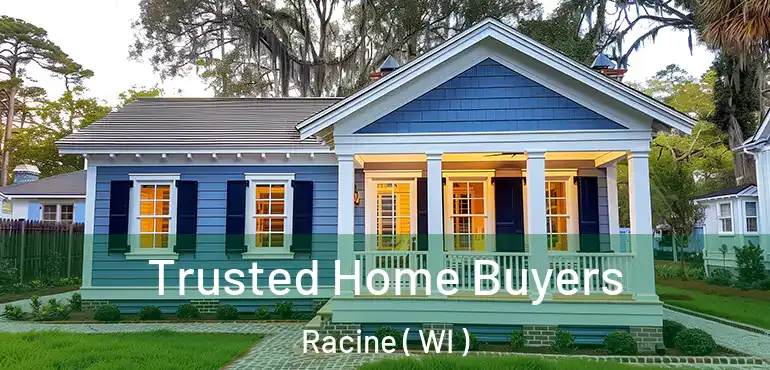  Trusted Home Buyers Racine ( WI )