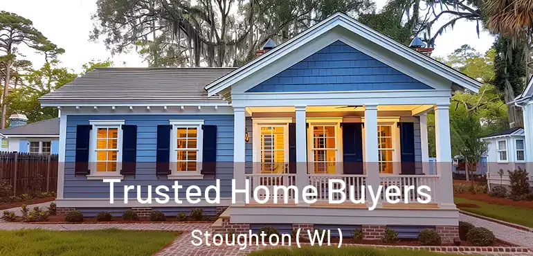  Trusted Home Buyers Stoughton ( WI )