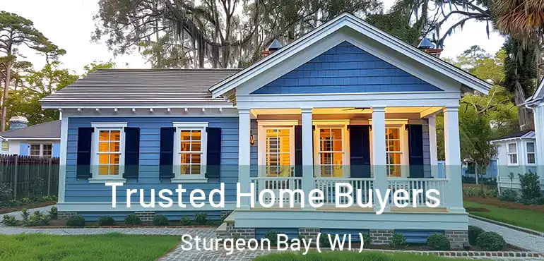  Trusted Home Buyers Sturgeon Bay ( WI )