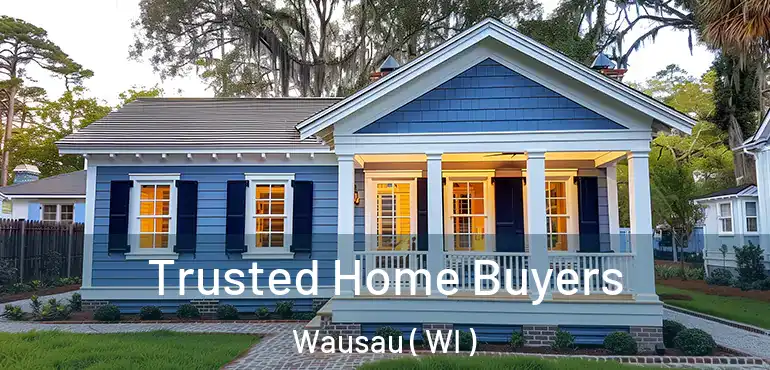  Trusted Home Buyers Wausau ( WI )