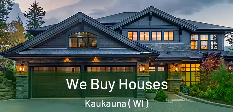  We Buy Houses Kaukauna ( WI )