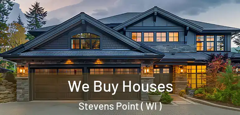  We Buy Houses Stevens Point ( WI )