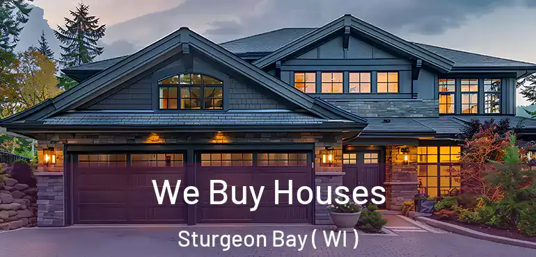  We Buy Houses Sturgeon Bay ( WI )