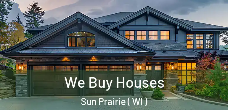  We Buy Houses Sun Prairie ( WI )