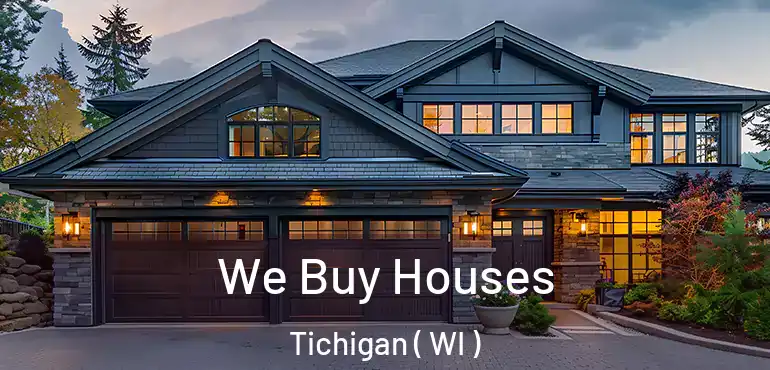  We Buy Houses Tichigan ( WI )