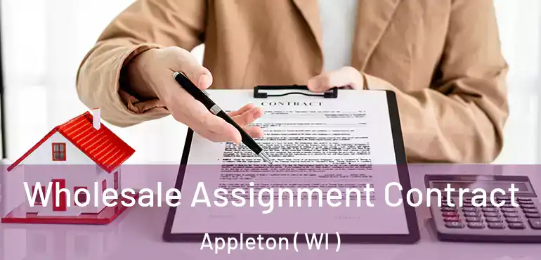  Wholesale Assignment Contract Appleton ( WI )
