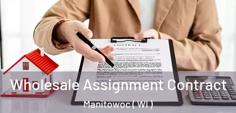  Wholesale Assignment Contract Manitowoc ( WI )