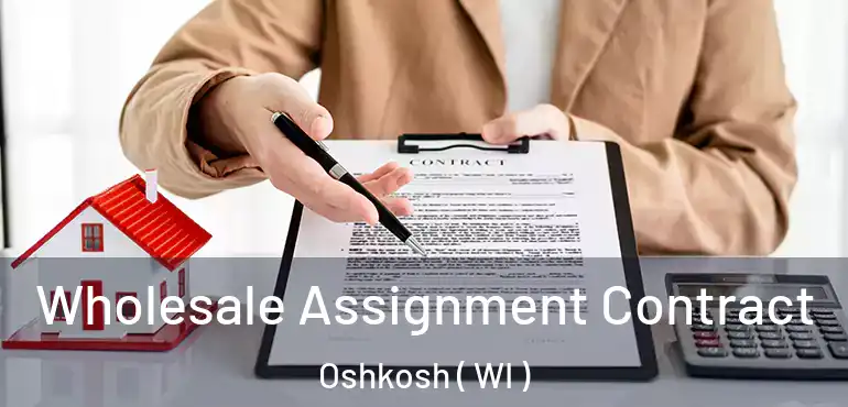  Wholesale Assignment Contract Oshkosh ( WI )