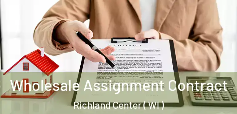  Wholesale Assignment Contract Richland Center ( WI )