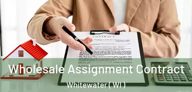 Wholesale Assignment Contract Whitewater ( WI )