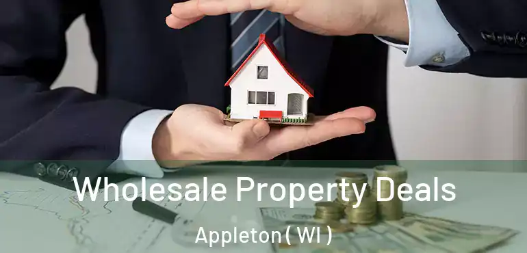  Wholesale Property Deals Appleton ( WI )