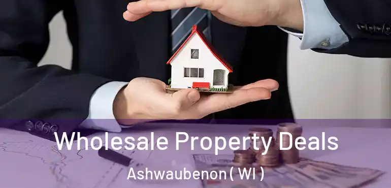  Wholesale Property Deals Ashwaubenon ( WI )