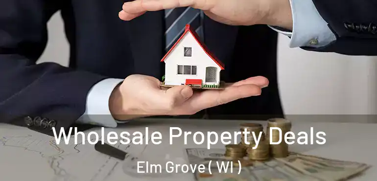  Wholesale Property Deals Elm Grove ( WI )