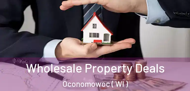  Wholesale Property Deals Oconomowoc ( WI )
