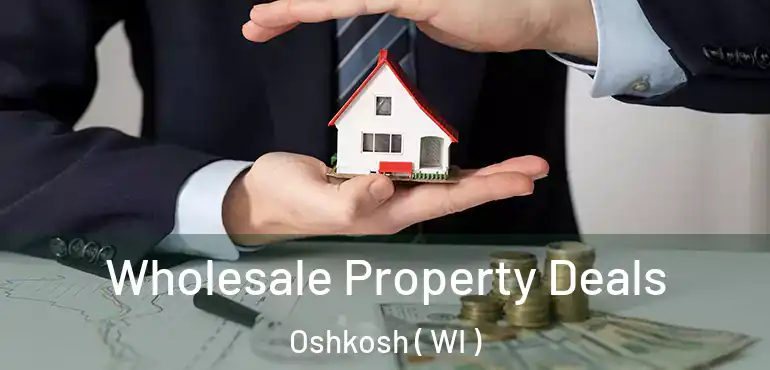  Wholesale Property Deals Oshkosh ( WI )