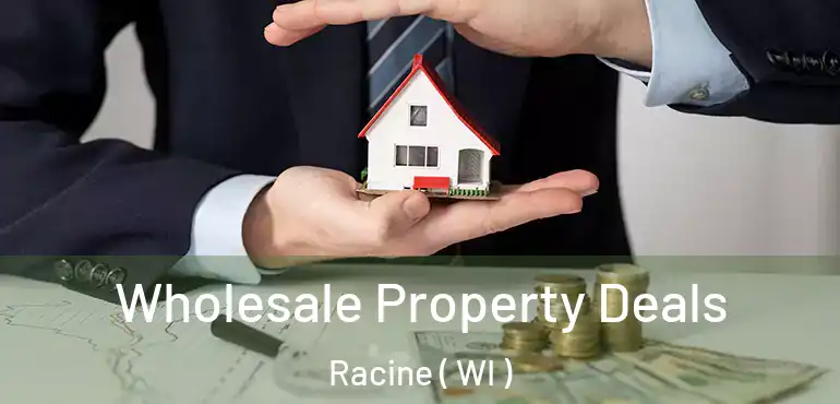  Wholesale Property Deals Racine ( WI )