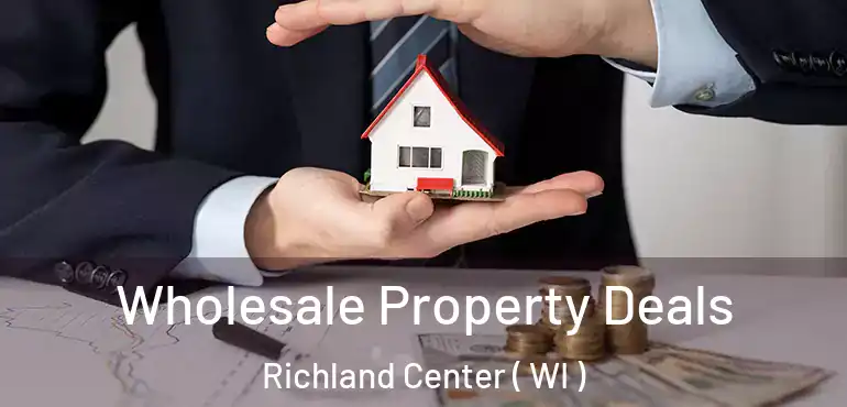  Wholesale Property Deals Richland Center ( WI )