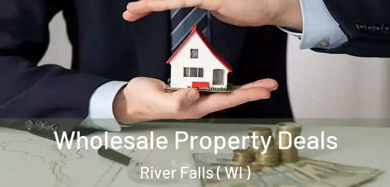  Wholesale Property Deals River Falls ( WI )
