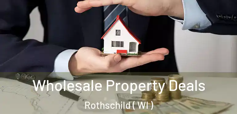  Wholesale Property Deals Rothschild ( WI )