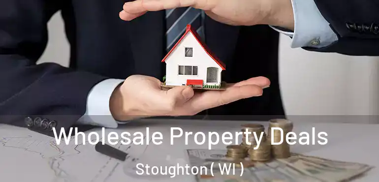  Wholesale Property Deals Stoughton ( WI )