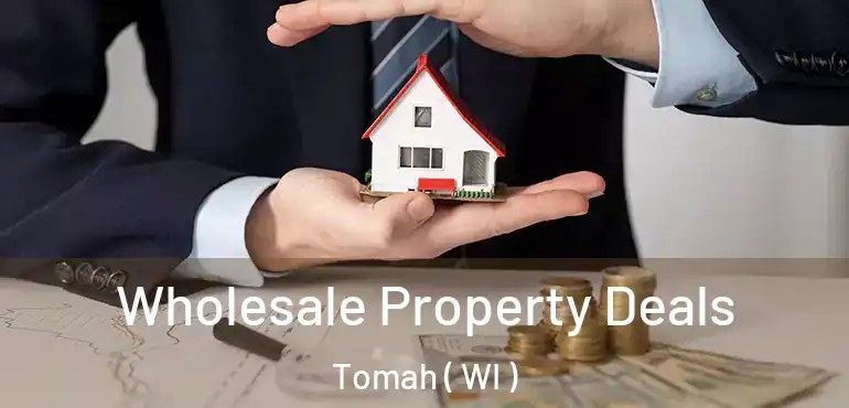  Wholesale Property Deals Tomah ( WI )