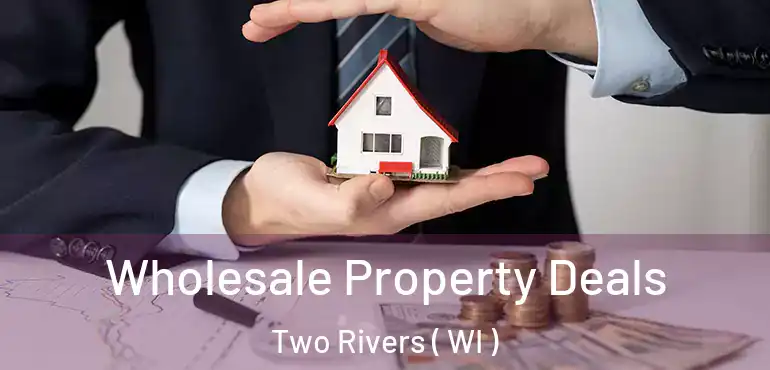  Wholesale Property Deals Two Rivers ( WI )