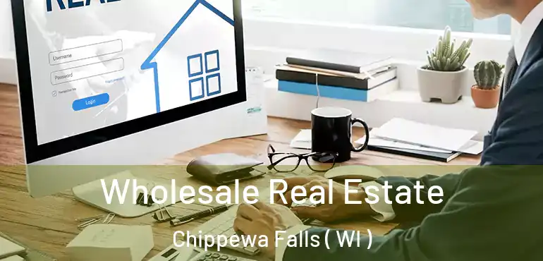  Wholesale Real Estate Chippewa Falls ( WI )