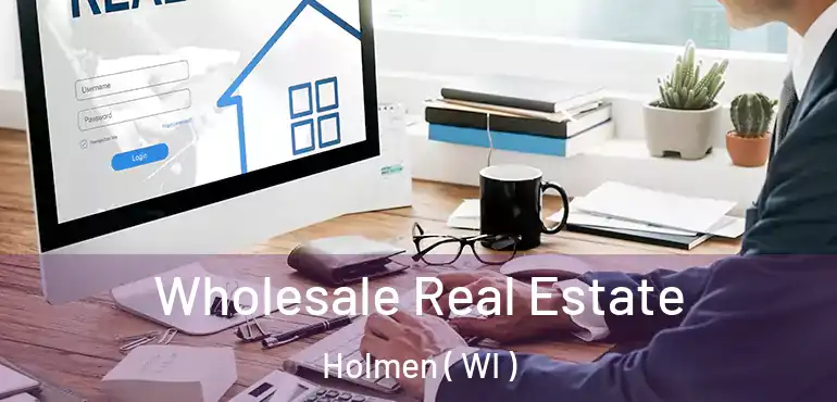  Wholesale Real Estate Holmen ( WI )