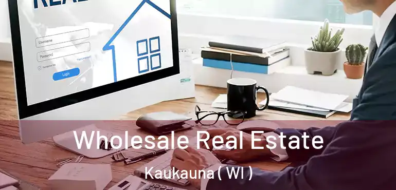  Wholesale Real Estate Kaukauna ( WI )