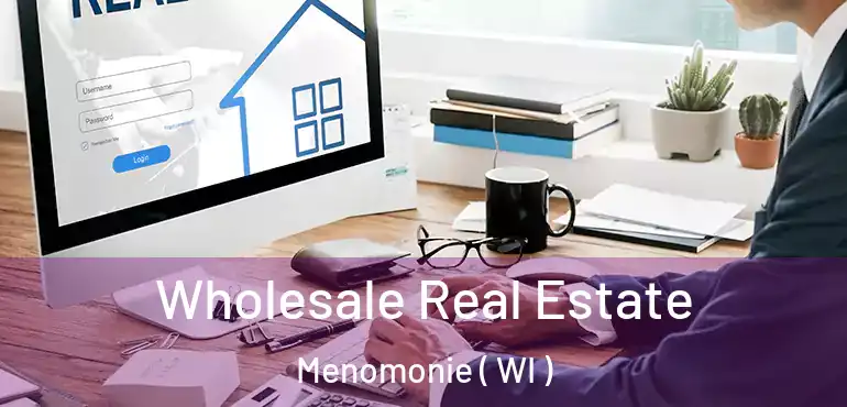  Wholesale Real Estate Menomonie ( WI )