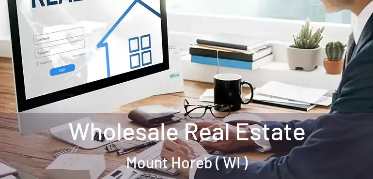  Wholesale Real Estate Mount Horeb ( WI )