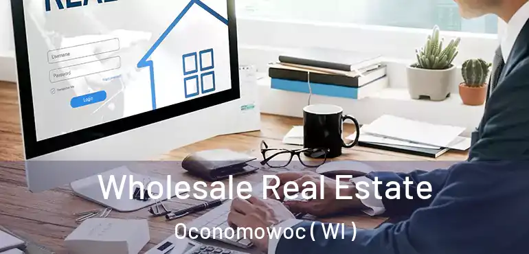  Wholesale Real Estate Oconomowoc ( WI )