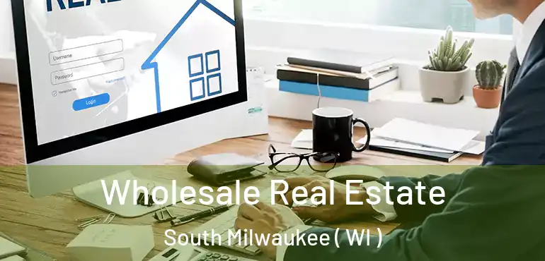  Wholesale Real Estate South Milwaukee ( WI )