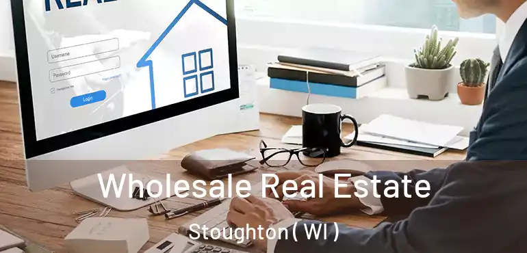  Wholesale Real Estate Stoughton ( WI )