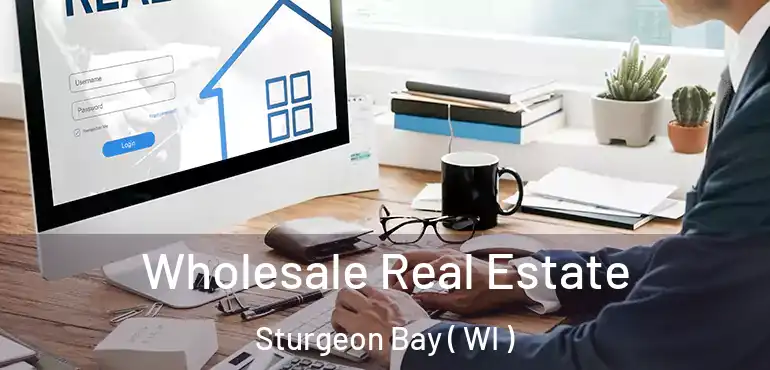  Wholesale Real Estate Sturgeon Bay ( WI )