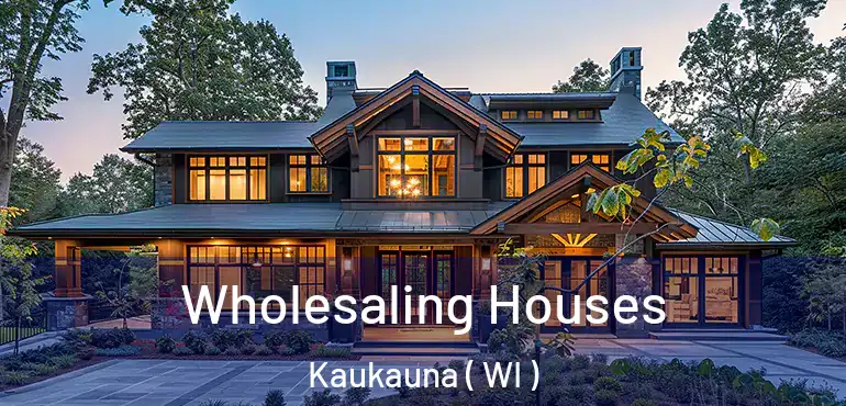  Wholesaling Houses Kaukauna ( WI )