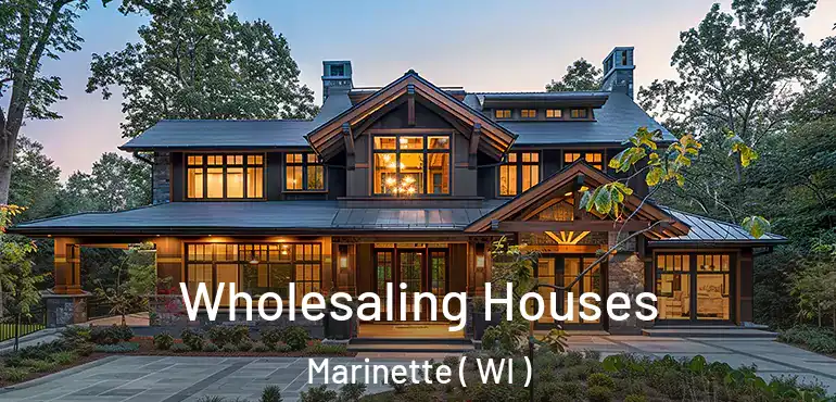  Wholesaling Houses Marinette ( WI )