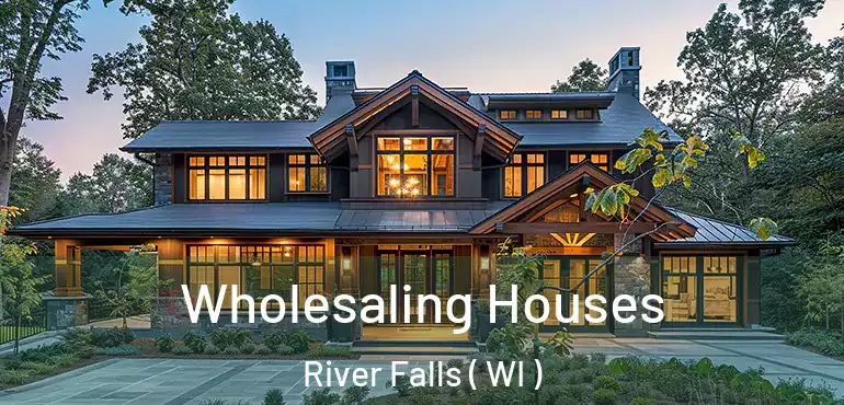 Wholesaling Houses River Falls ( WI )