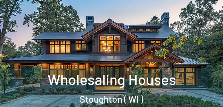  Wholesaling Houses Stoughton ( WI )