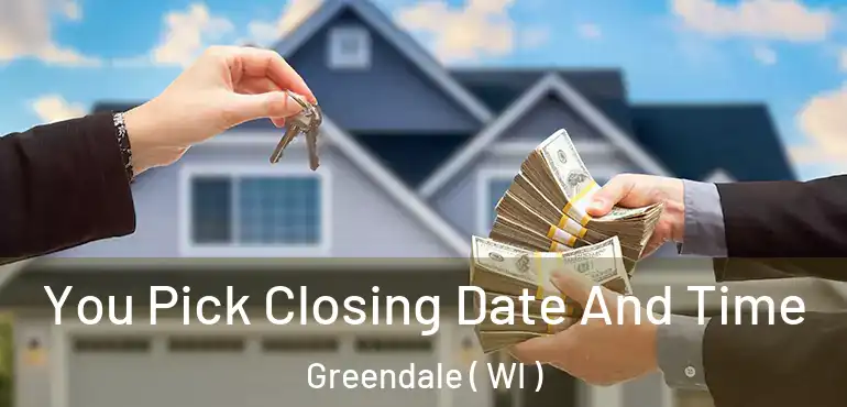  You Pick Closing Date And Time Greendale ( WI )