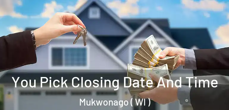  You Pick Closing Date And Time Mukwonago ( WI )