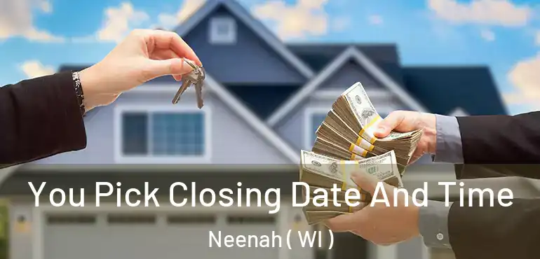  You Pick Closing Date And Time Neenah ( WI )