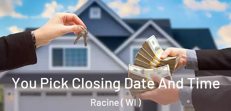  You Pick Closing Date And Time Racine ( WI )