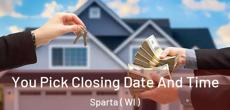  You Pick Closing Date And Time Sparta ( WI )